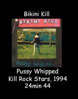 Bikini Kill : Pussy Whipped